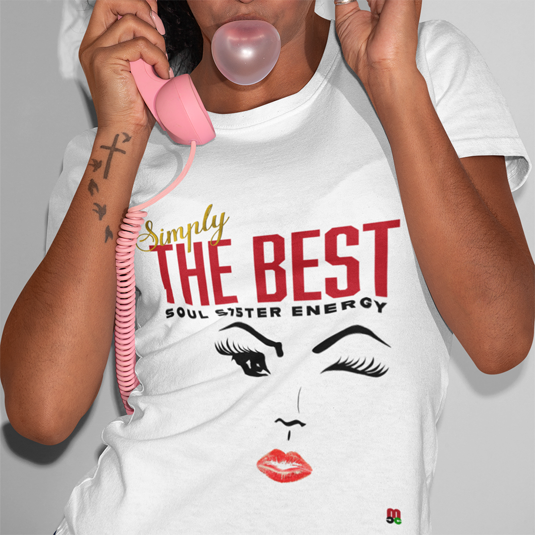 Simply the Best Soul Sister Energy T shirt Melanated Culture Club